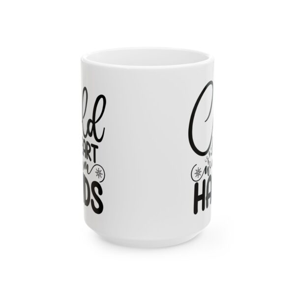 11655833343088732574_2048.jpeg Cold Heart Warm Hands Winter Mug – Cozy Winter Coffee Mug – 11oz/15oz Ceramic Mug