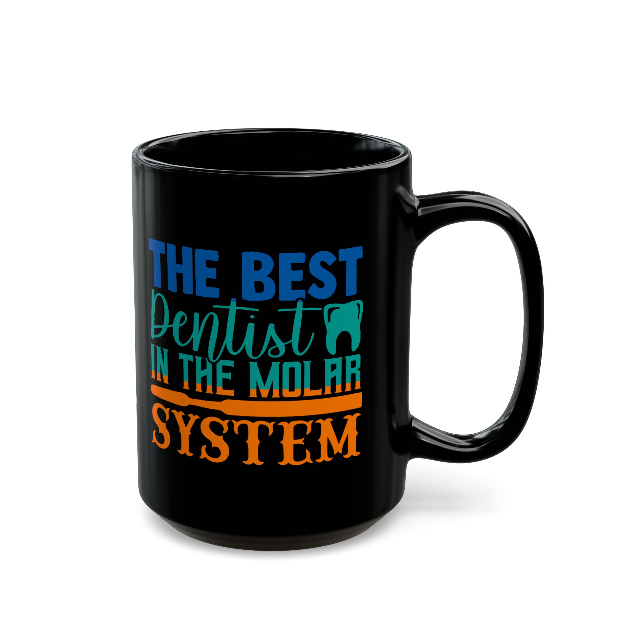 Dentist Coffee Mug — “The Best Dentist in the Molar System” Black Ceramic Mug (11oz & 15oz) - Image 6