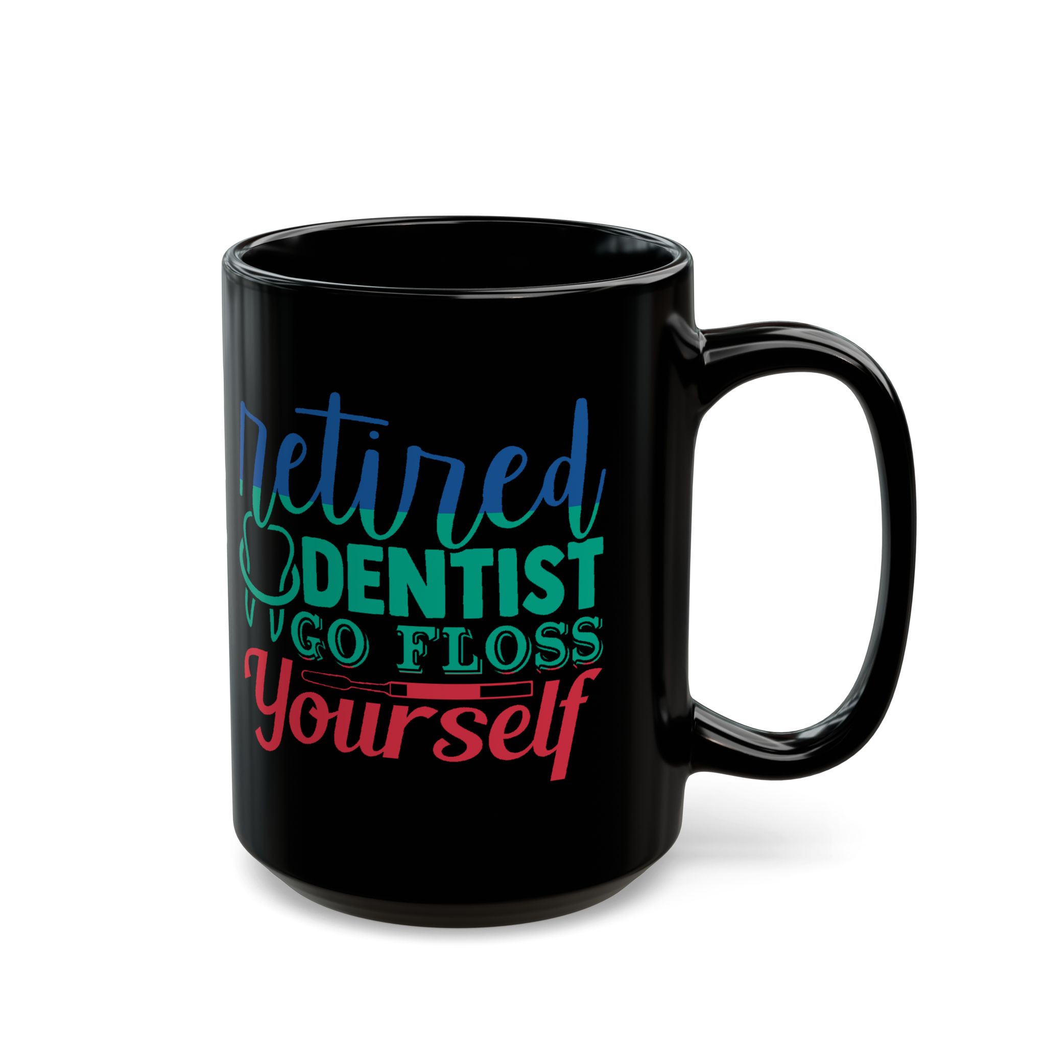 Retired Dentist Mug — “Retired Dentist Go Floss Yourself” Black Coffee Cup (11oz/15oz) - Image 6
