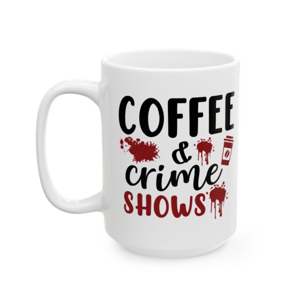 11732162878945929131_2048-1.jpeg Coffee & Crime Shows Mug — True Crime Lover 11oz/15oz Coffee Cup