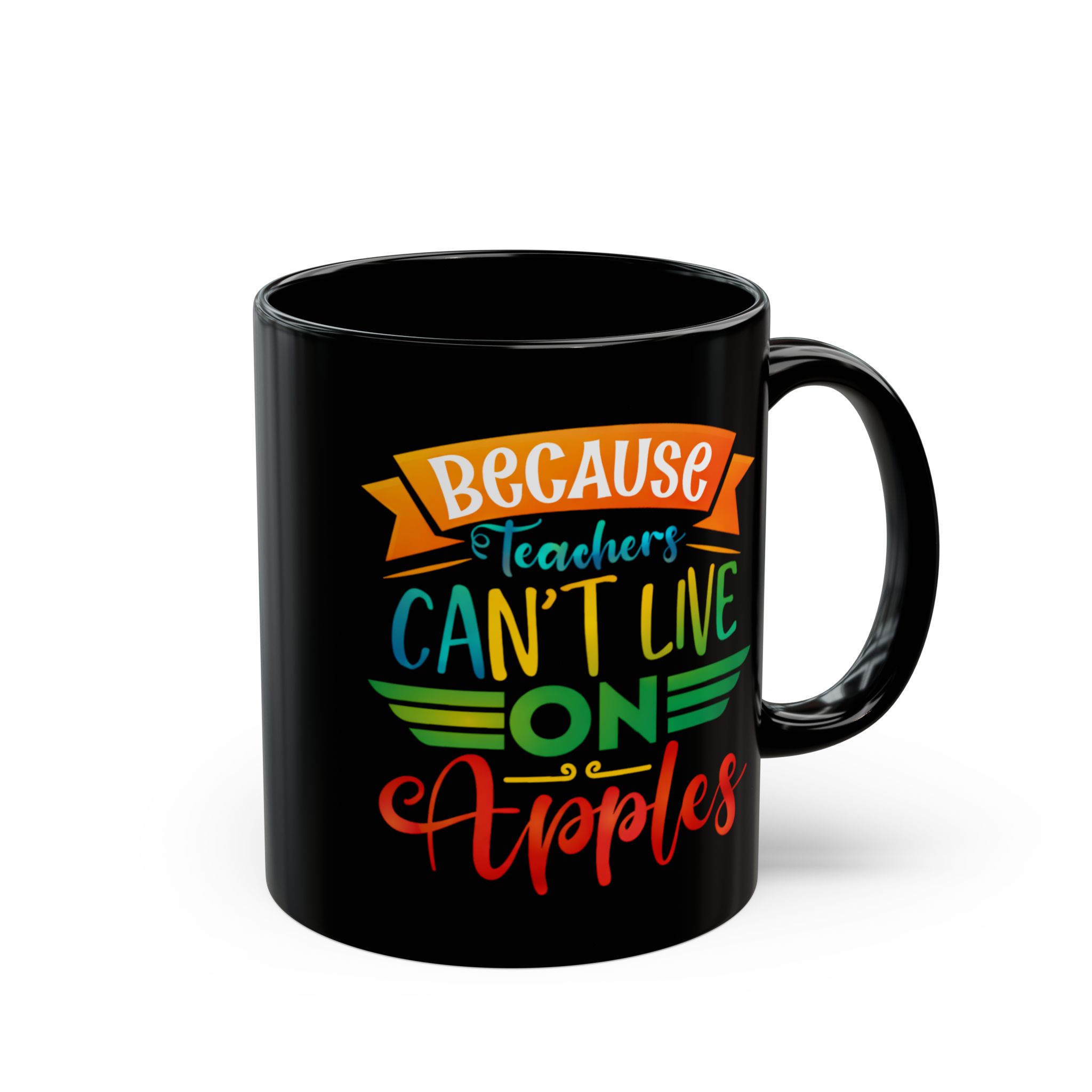 Teacher Appreciation Mug "Because Teachers Can't Live on Apples" — Black Coffee Mug (11oz/15oz)