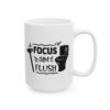 11848761443613194176_2048.jpeg Focus Aim Flush Bathroom Humor Mug – Funny Gift Coffee Mug – 11oz/15oz Ceramic Mug