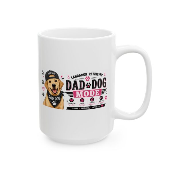 11921206422833453725_2048.jpeg Labrador Dad Dog Mode Dog Lover Mug – Dog Mom Dog Dad Coffee Mug – 11oz/15oz Ceramic Mug