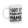 11942587085753160180_2048.jpeg I Got It From My Mama Baby Mug – New Parent Gift Coffee Mug – 11oz/15oz Ceramic Mug