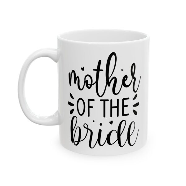 Mother of the Bride Wedding Mug – Wedding Party Coffee Mug – 11oz/15oz Ceramic Mug