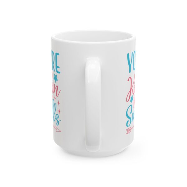 You're Kickin Me Smalls Mug – Funny Gift Coffee Mug – 11oz/15oz Ceramic Mug