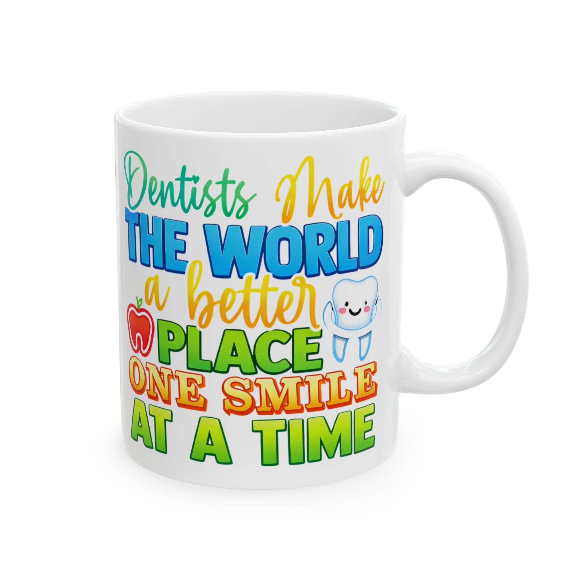 Dentist Coffee Mug — "Dentists Make the World a Better Place One Smile at a Time" Personalized Ceramic Mug