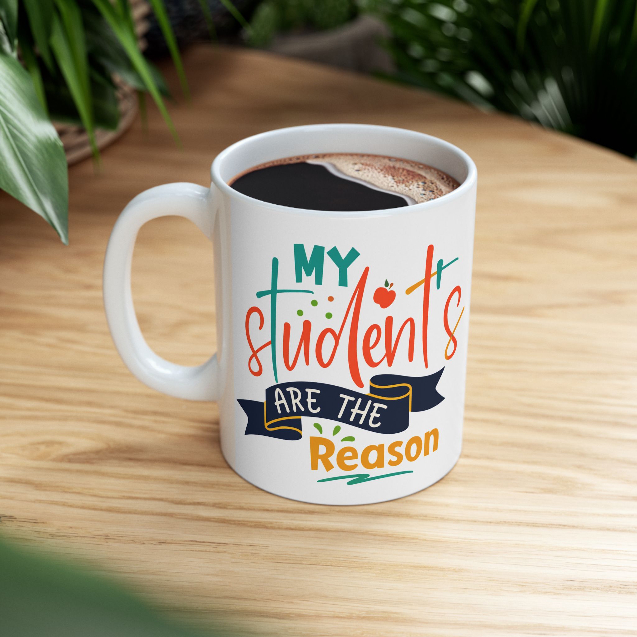 Teacher Appreciation Mug "My Students Are the Reason" - Teacher Ceramic Mug (11oz/15oz) - Image 5