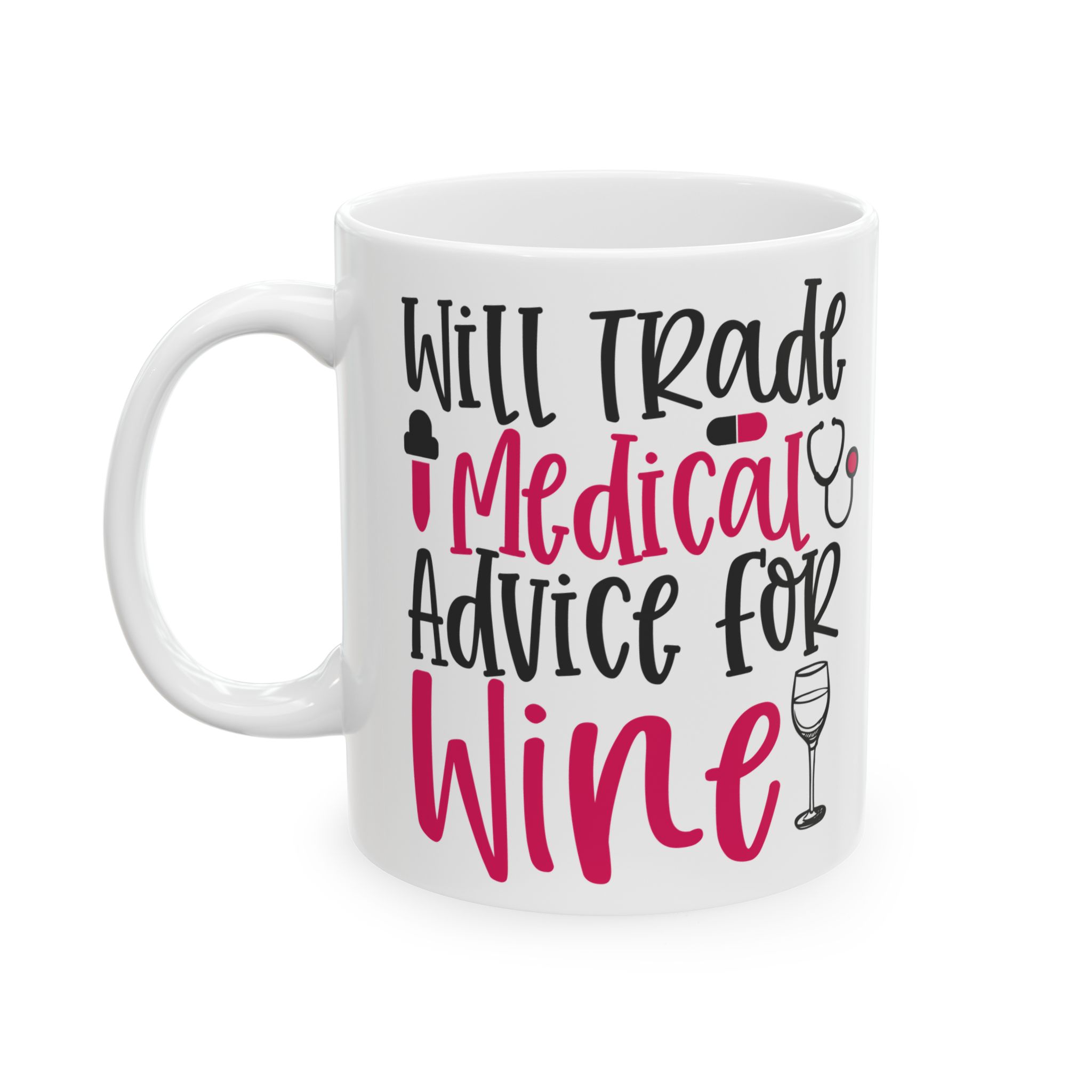 Will Trade Medical Advice For Wine – Medical Coffee Mug – 11oz/15oz Ceramic Mug - Image 3