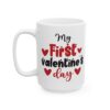 My First Valentine's Day Valentine's Day Mug – Valentine Coffee Mug – 11oz/15oz Ceramic Mug