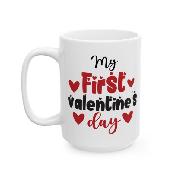 My First Valentine's Day Valentine's Day Mug – Valentine Coffee Mug – 11oz/15oz Ceramic Mug