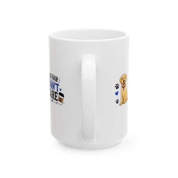 12240196307234997780_2048.jpeg Dog Hair Don't Care Coffee Dog Lover Mug – Dog Mom Dog Dad Coffee Mug – 11oz/15oz Ceramic Mug