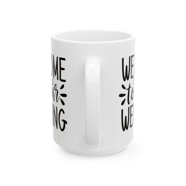 12250068985446013438_2048.jpeg Welcome to Our Wedding Wedding Mug – Wedding Party Coffee Mug – 11oz/15oz Ceramic Mug
