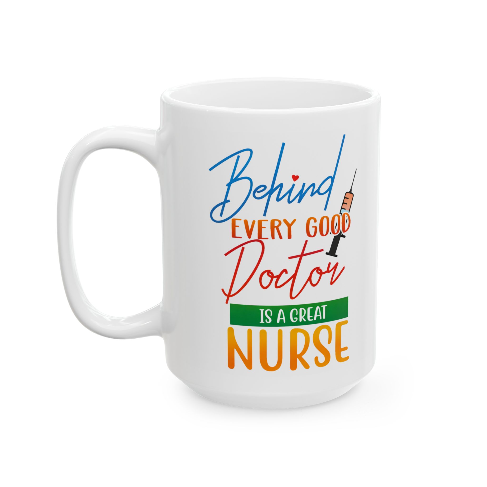 Behind Every Good Doctor Is A Great Nurse– Medical Coffee Mug – 11oz/15oz Ceramic Mug - Image 8