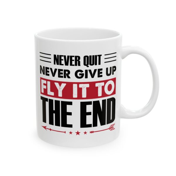 12410192347406879101_2048-1.jpeg Never Quit Never Give Up Fly It to the End Pilot Mug – Aviation Gift Coffee Mug – 11oz/15oz Ceramic Mug