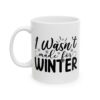 12413804115869432656_2048.jpeg I Wasn't Made for Winter Winter Mug – Cozy Winter Coffee Mug – 11oz/15oz Ceramic Mug
