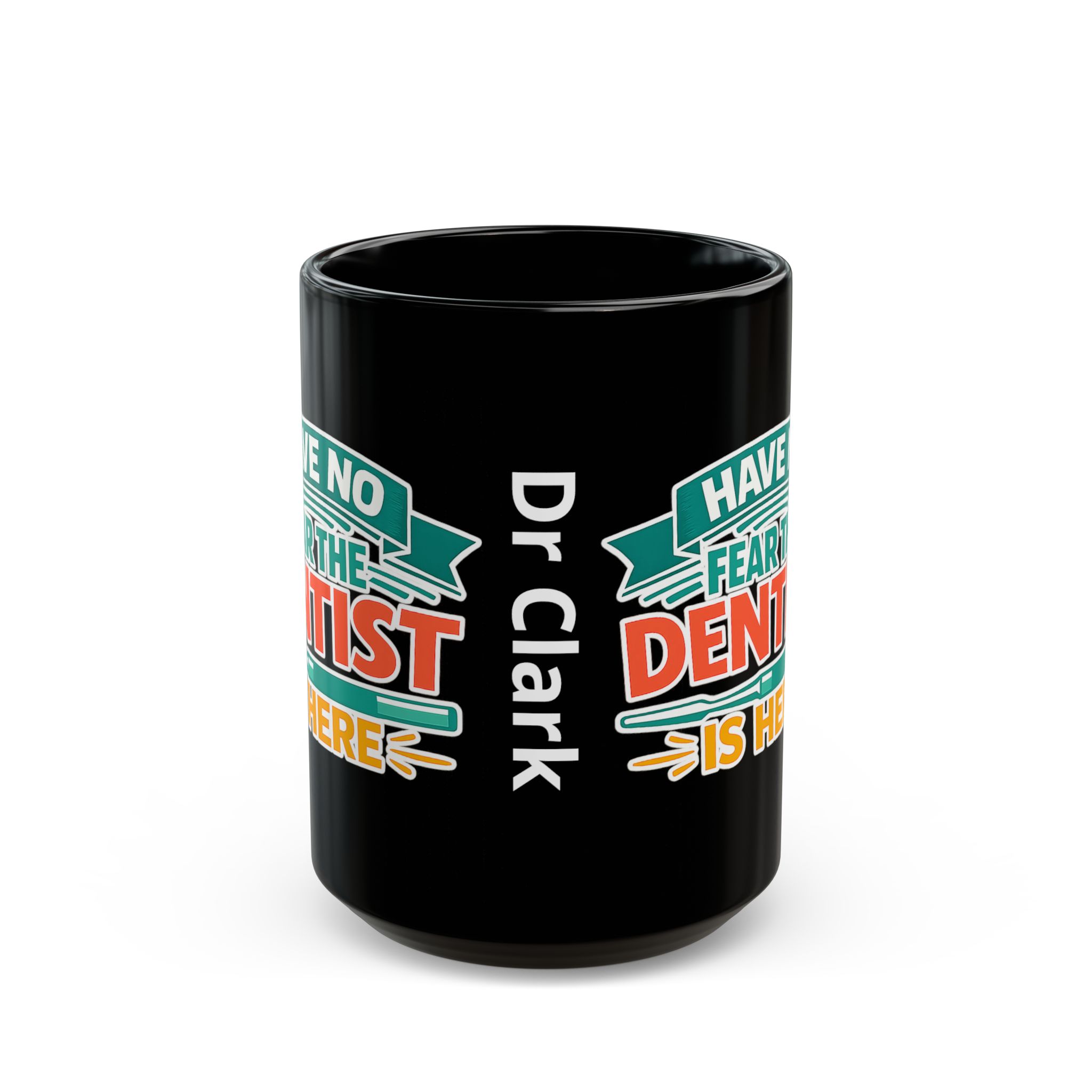 Dentist Mug "Have No Fear The Dentist Is Here" Black Coffee Mug – Personalized Dentist Gift (11oz/15oz) - Image 7