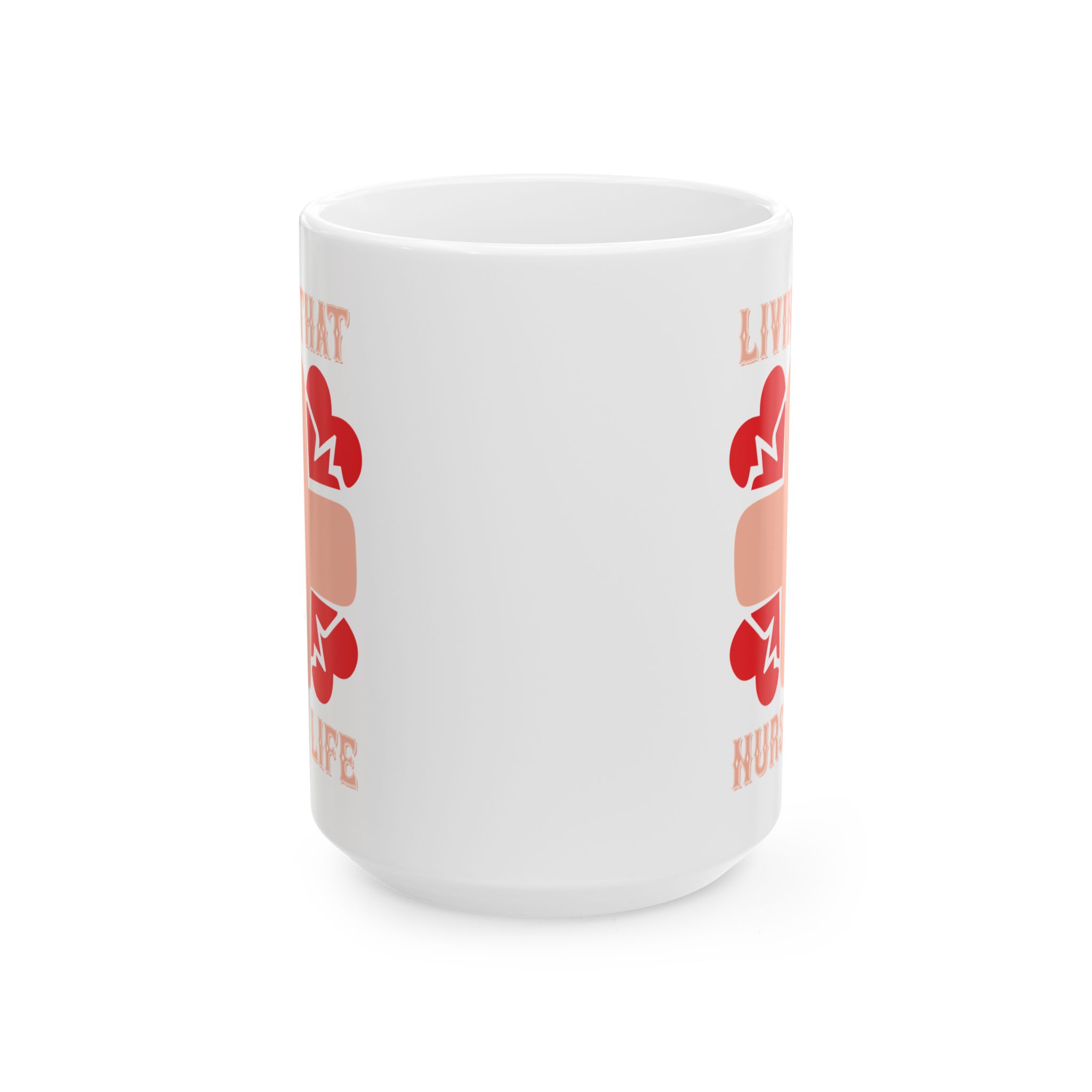 Livin That Nurse Life – Medical Coffee Mug – 11oz/15oz Ceramic Mug - Image 7