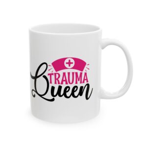 Trauma Queen – Medical Coffee Mug – 11oz/15oz Ceramic Mug