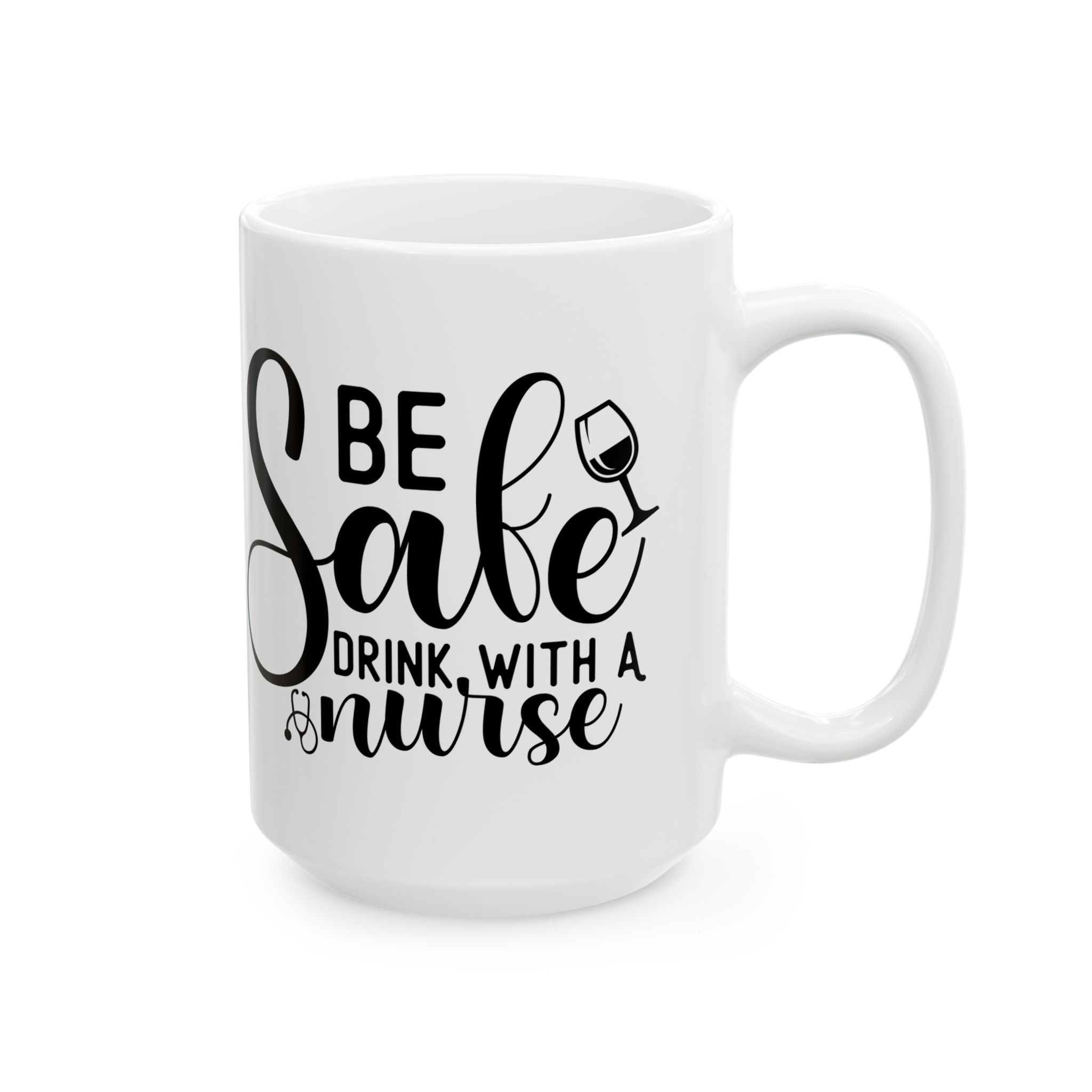 Be Safe Drink With A Nurse – Medical Coffee Mug – 11oz/15oz Ceramic Mug - Image 6