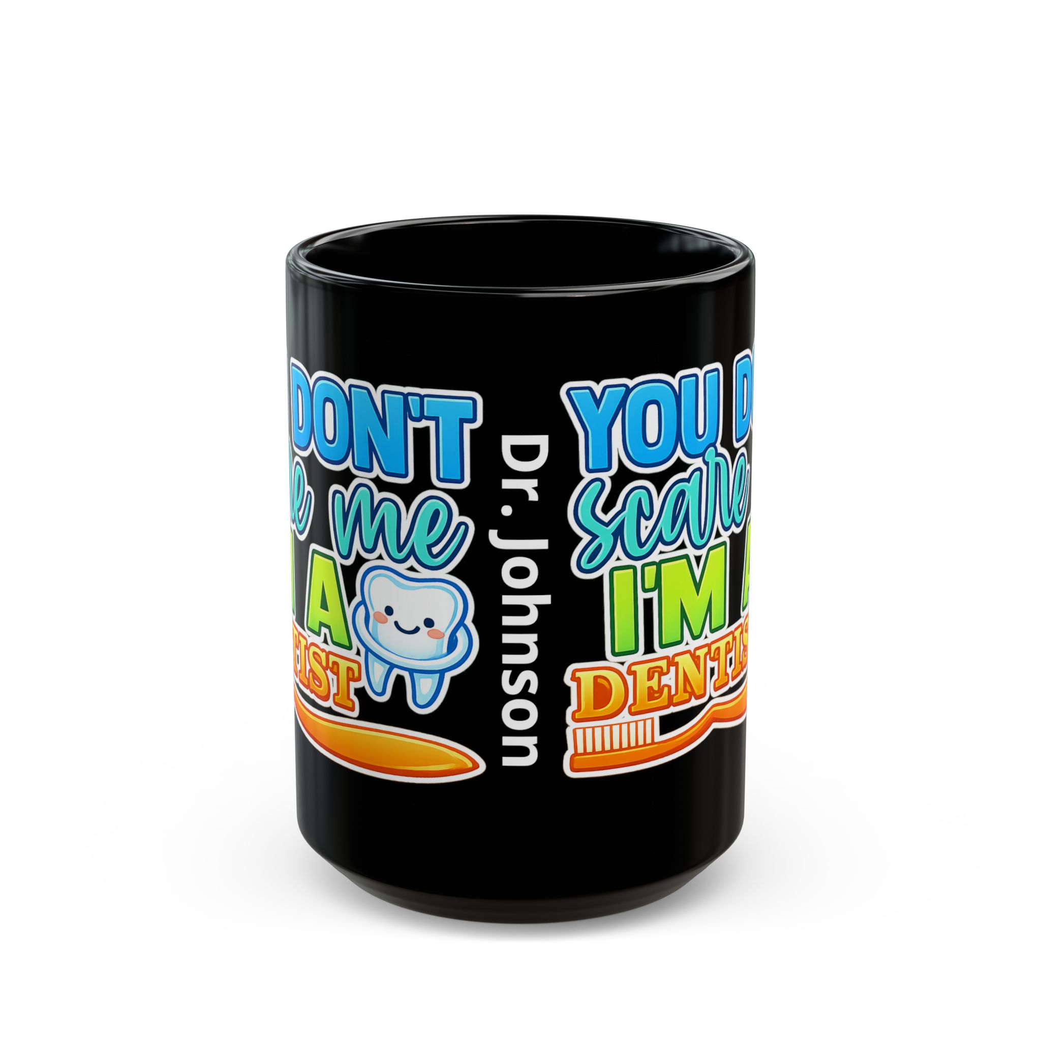 Dentist Mug - "You Don't Scare Me I'm a Dentist" Personalized Black Coffee Cup - Image 7