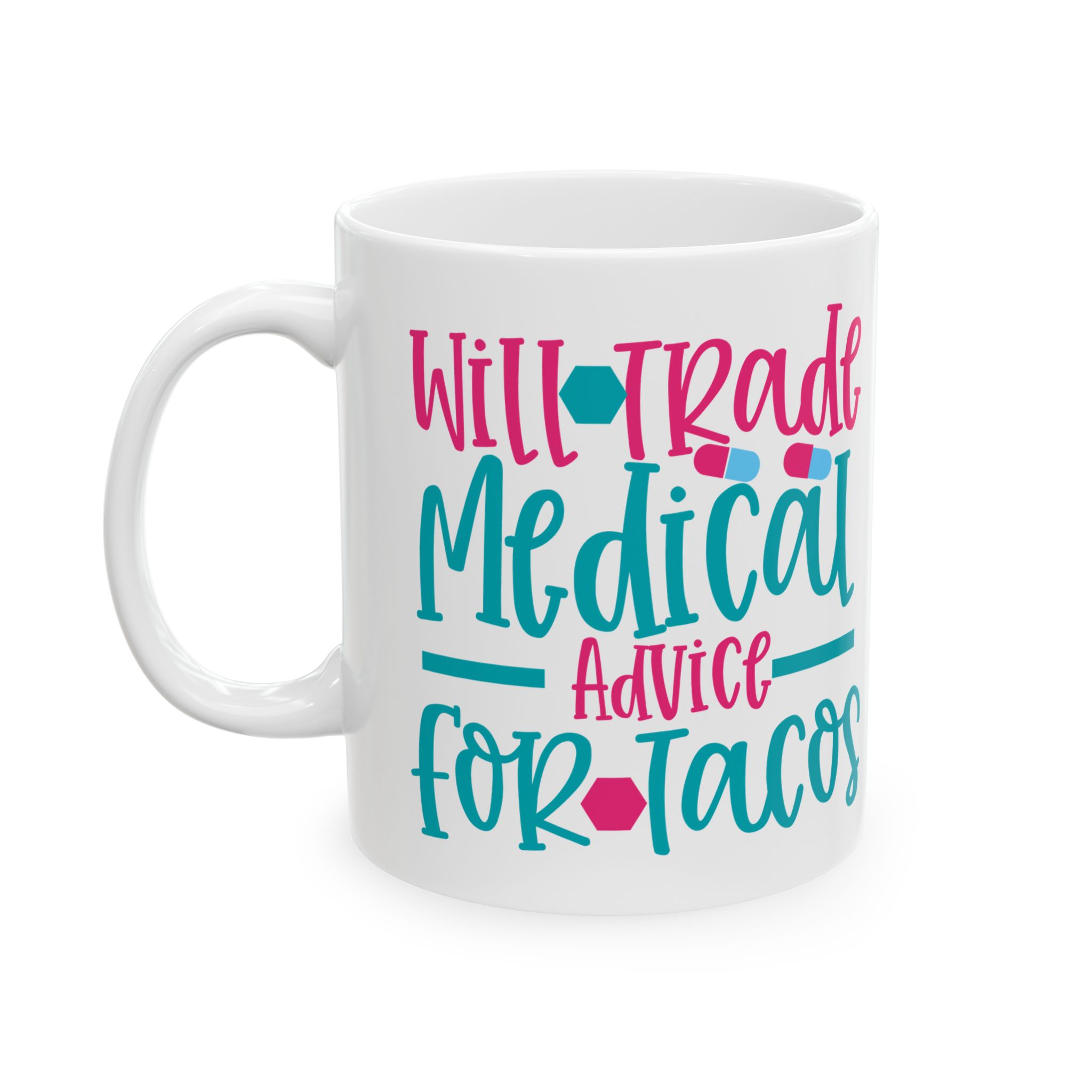 Will Trade Medical Advice For Tacos– Medical Coffee Mug – 11oz/15oz Ceramic Mug - Image 3