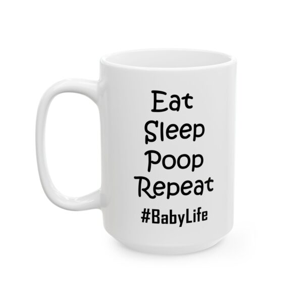 12735455385969554483_2048.jpeg Eat Sleep Poop Repeat Baby Life Baby Mug – New Parent Gift Coffee Mug – 11oz/15oz Ceramic Mug