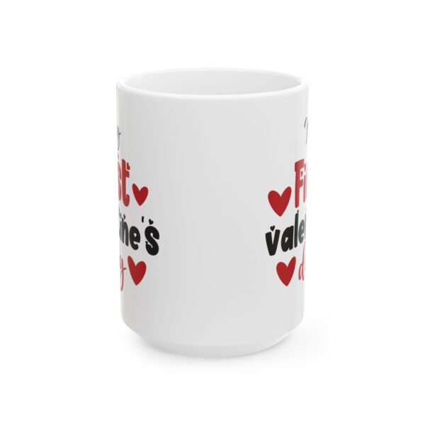 My First Valentine's Day Valentine's Day Mug – Valentine Coffee Mug – 11oz/15oz Ceramic Mug