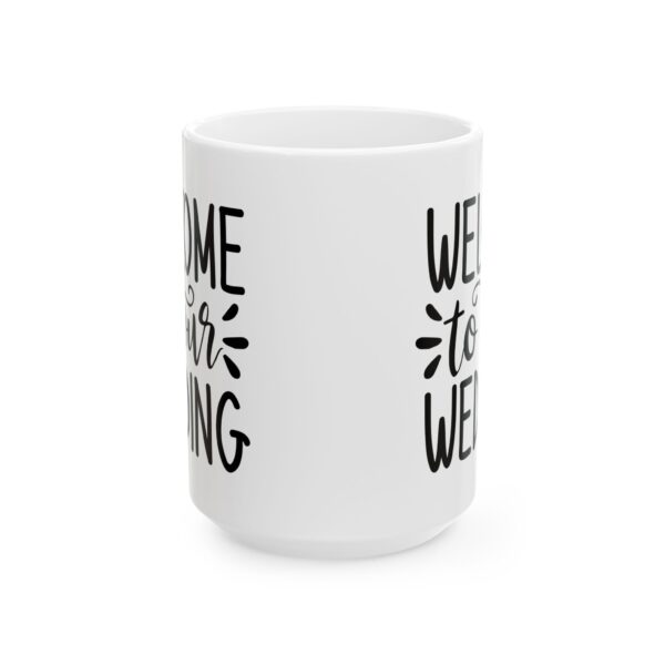 12747674174098999207_2048.jpeg Welcome to Our Wedding Wedding Mug – Wedding Party Coffee Mug – 11oz/15oz Ceramic Mug