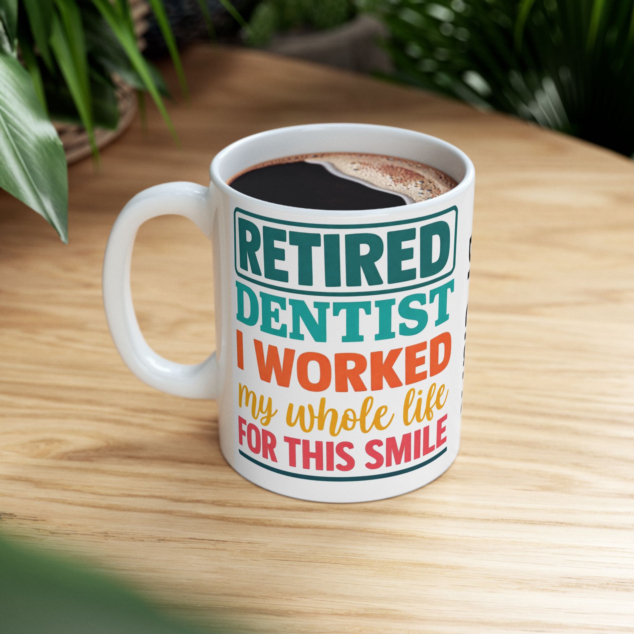 Retired Dentist Ceramic Mug — "I Worked My Whole Life For This Smile" Personalized Coffee Cup - Image 5