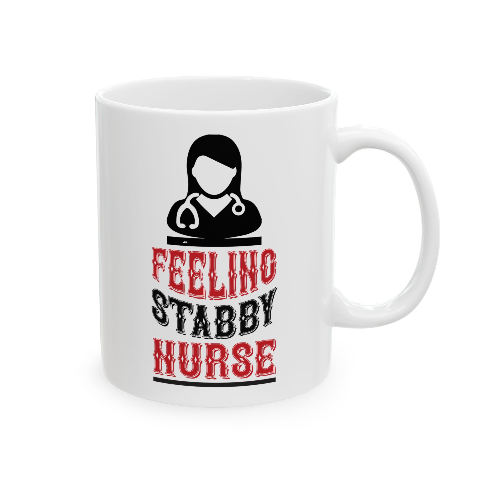 Feeling Stabby Nurse – Medical Coffee Mug – 11oz/15oz Ceramic Mug