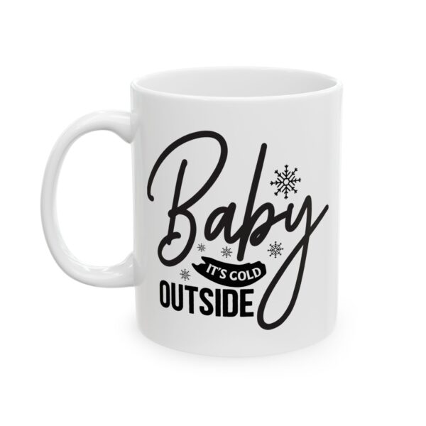 1278540835484287558_2048.jpeg Baby It's Cold Outside Winter Mug – Cozy Winter Coffee Mug – 11oz/15oz Ceramic Mug