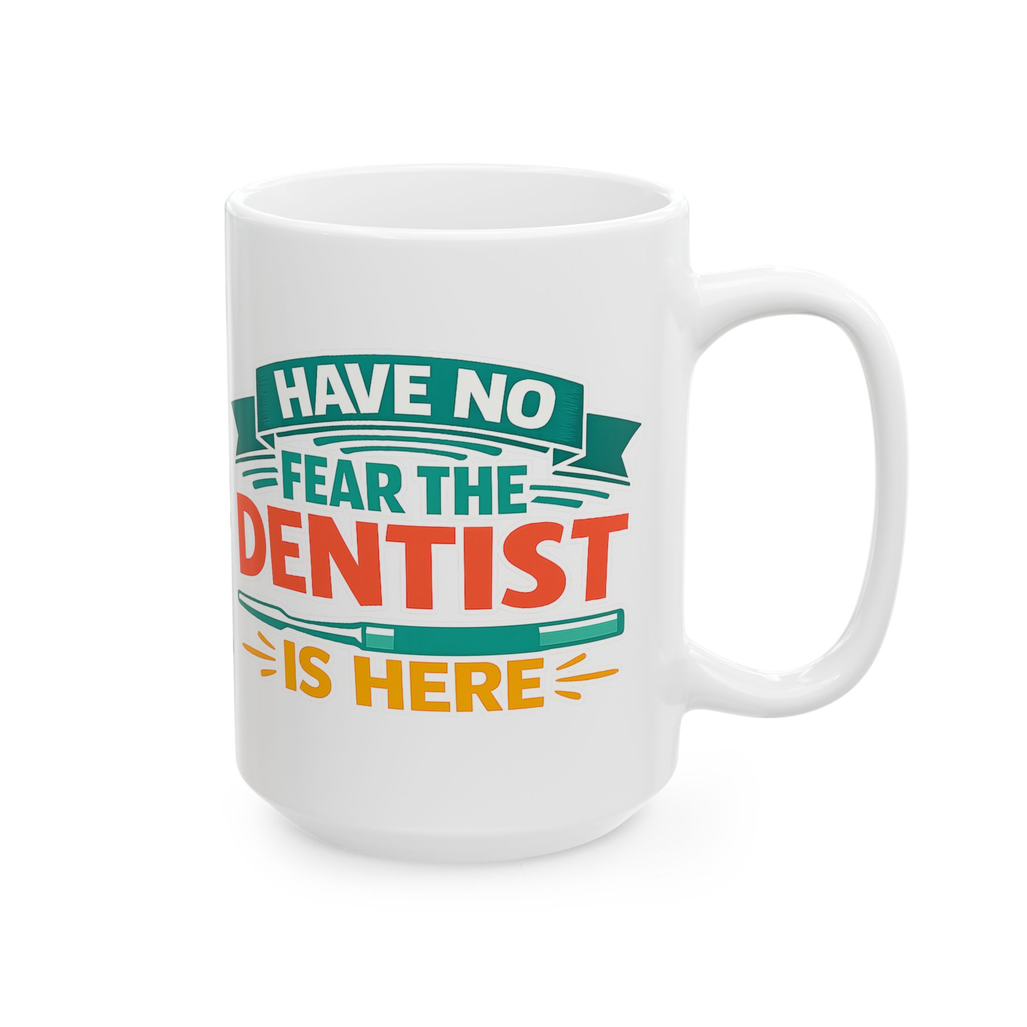 Dentist Coffee Mug – "Have No Fear The Dentist Is Here" Personalized Ceramic Mug (11oz & 15oz) - Image 7