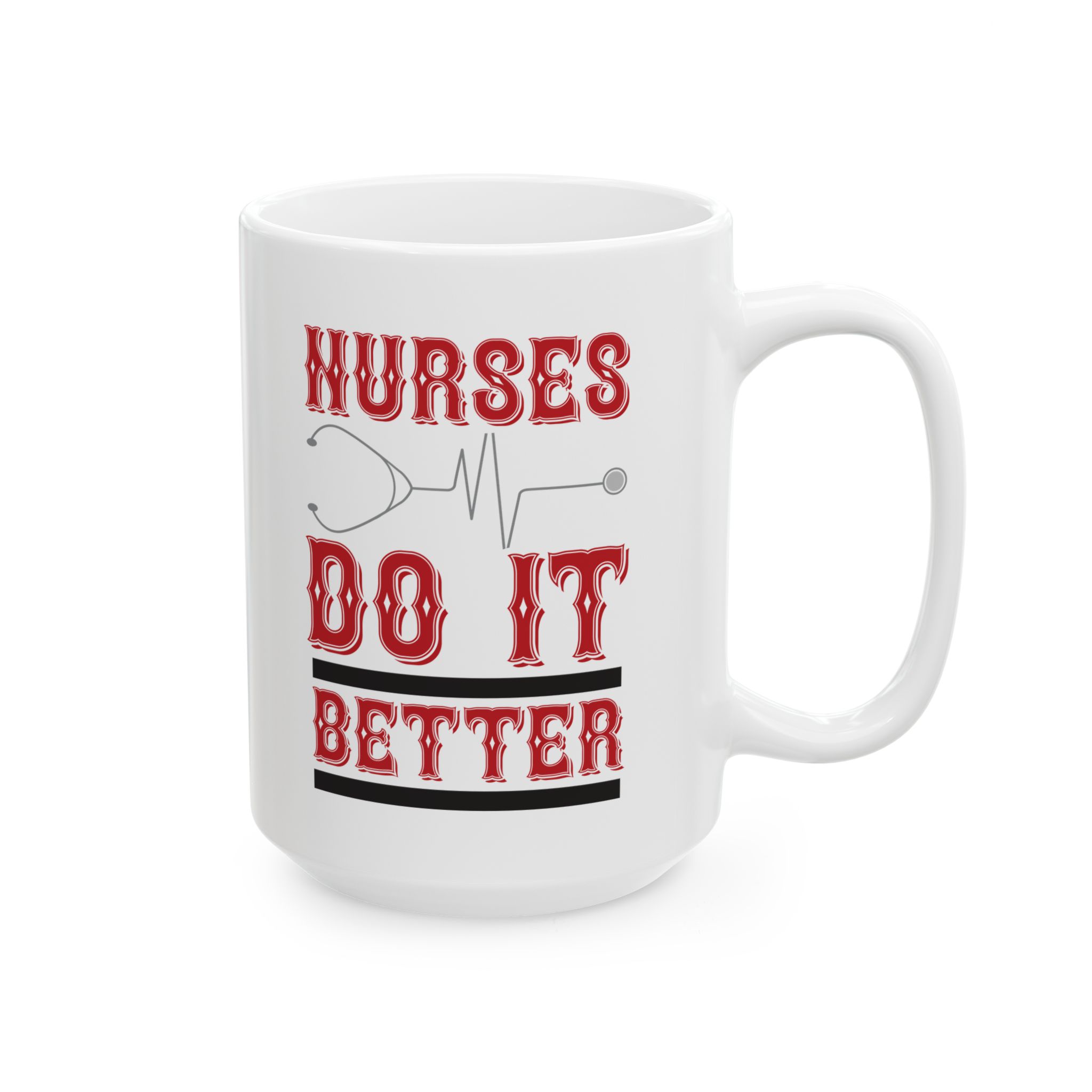 Nurses Do It Better – Medical Coffee Mug – 11oz/15oz Ceramic Mug - Image 6