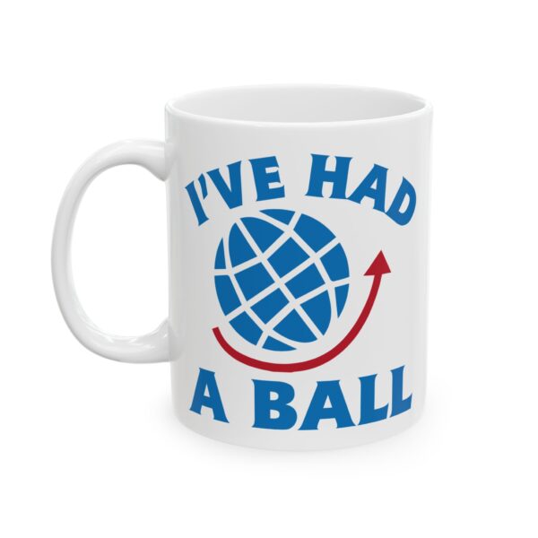 I've Had a Ball Globe Pilot Mug – Aviation Gift Coffee Mug – 11oz/15oz Ceramic Mug