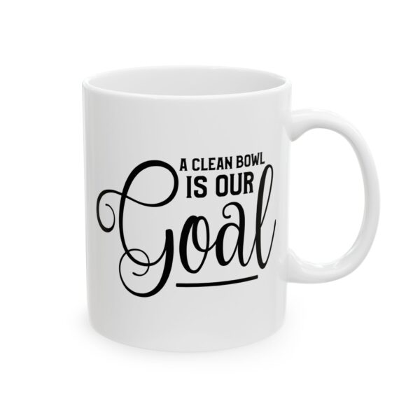 12937019329643982639_2048-2.jpeg A Clean Bowl Is Our Goal Bathroom Humor Mug – Funny Gift Coffee Mug – 11oz/15oz Ceramic Mug
