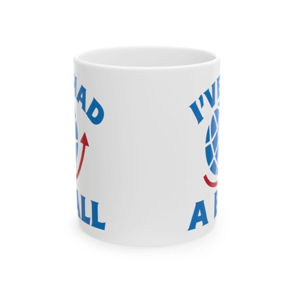 I've Had a Ball Globe Pilot Mug – Aviation Gift Coffee Mug – 11oz/15oz Ceramic Mug