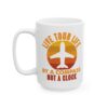 Live Your Life by a Compass Not a Clock Pilot Mug – Aviation Gift Coffee Mug – 11oz/15oz Ceramic Mug