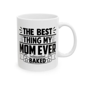 13037038491782457913_2048-1.jpeg The Best Thing My Mom Ever Baked Baking Mug – Baker Coffee Mug – 11oz/15oz Ceramic Mug