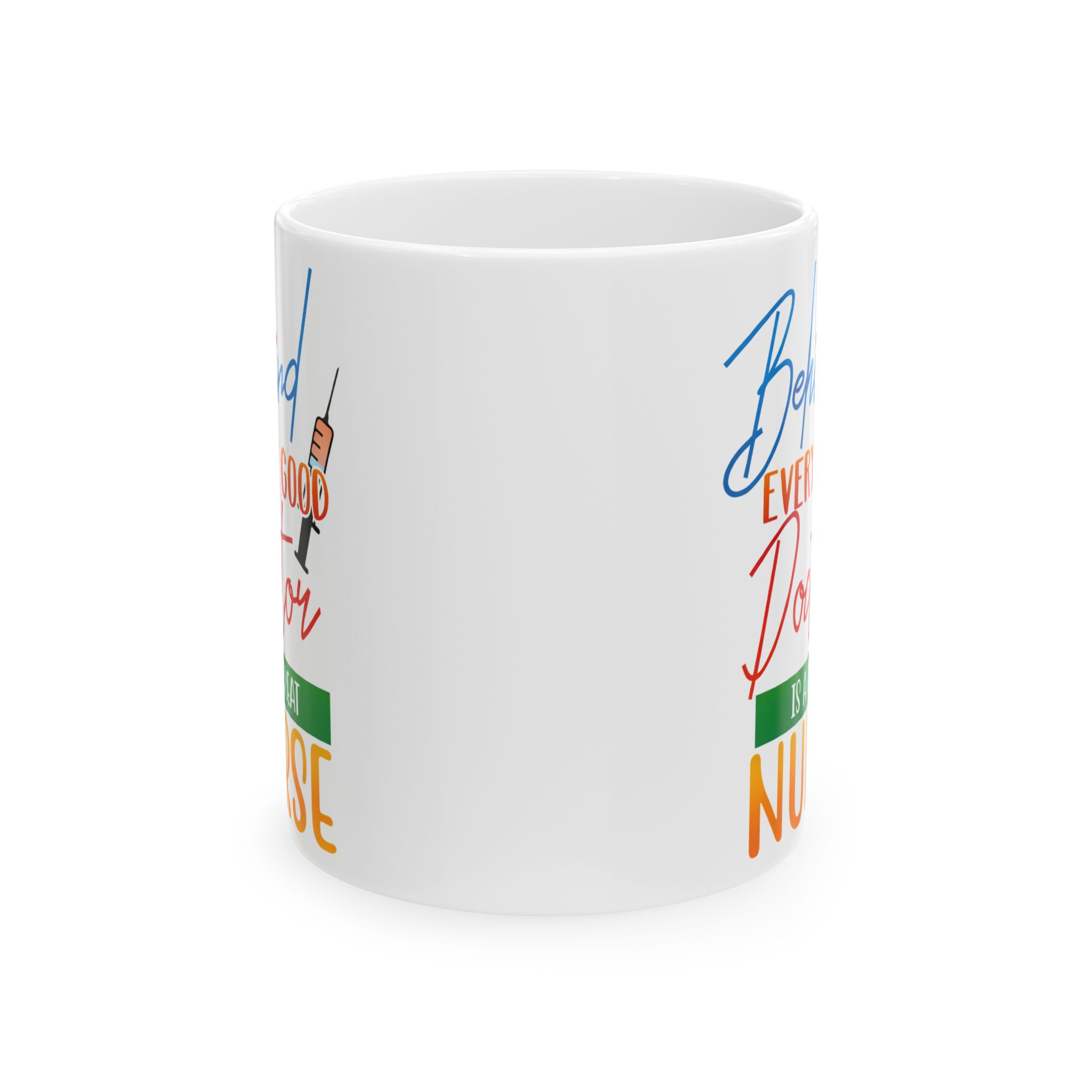 Behind Every Good Doctor Is A Great Nurse– Medical Coffee Mug – 11oz/15oz Ceramic Mug - Image 2