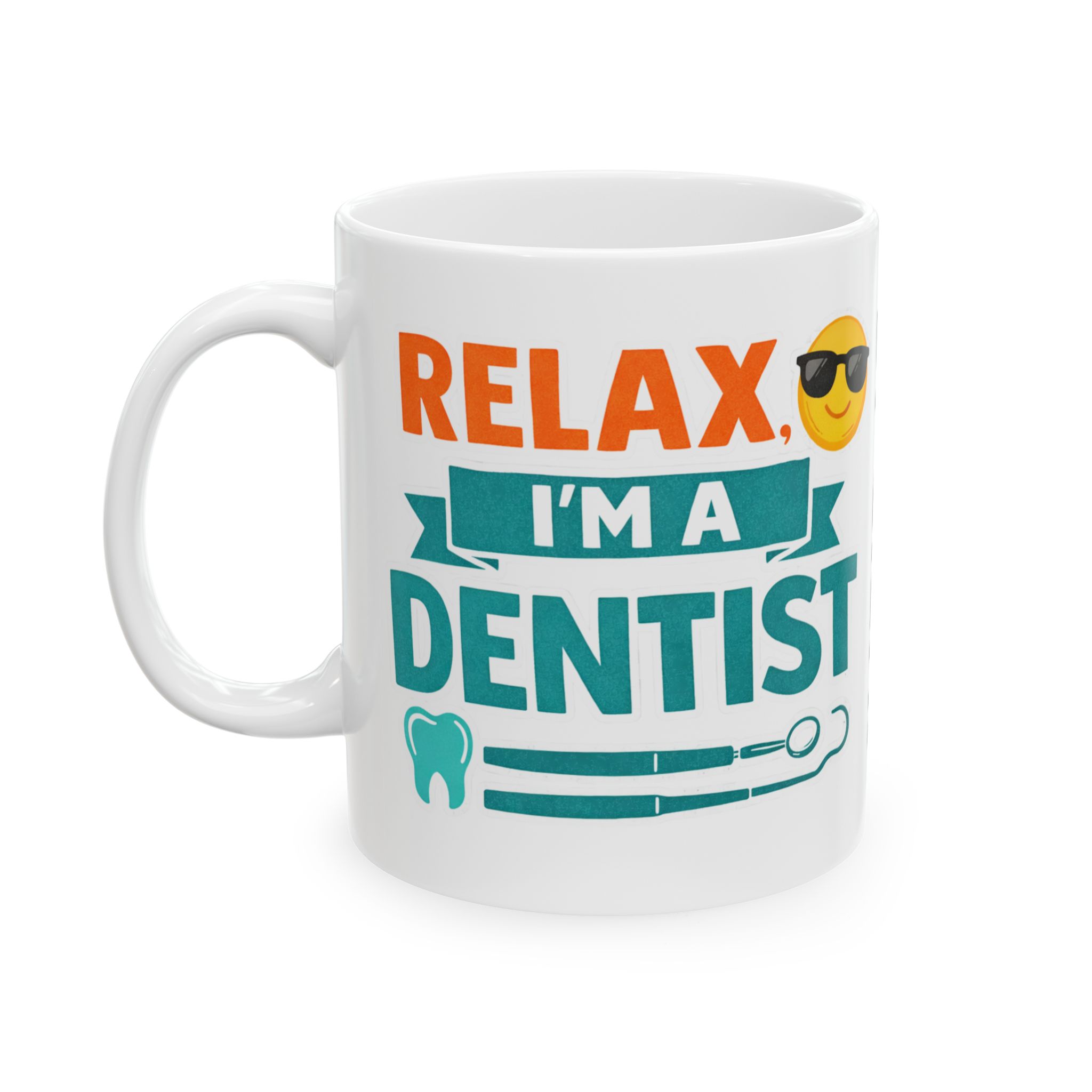 Personalized Dentist Mug – “Relax I’m a Dentist” Ceramic Coffee Cup (11oz & 15oz) - Image 3