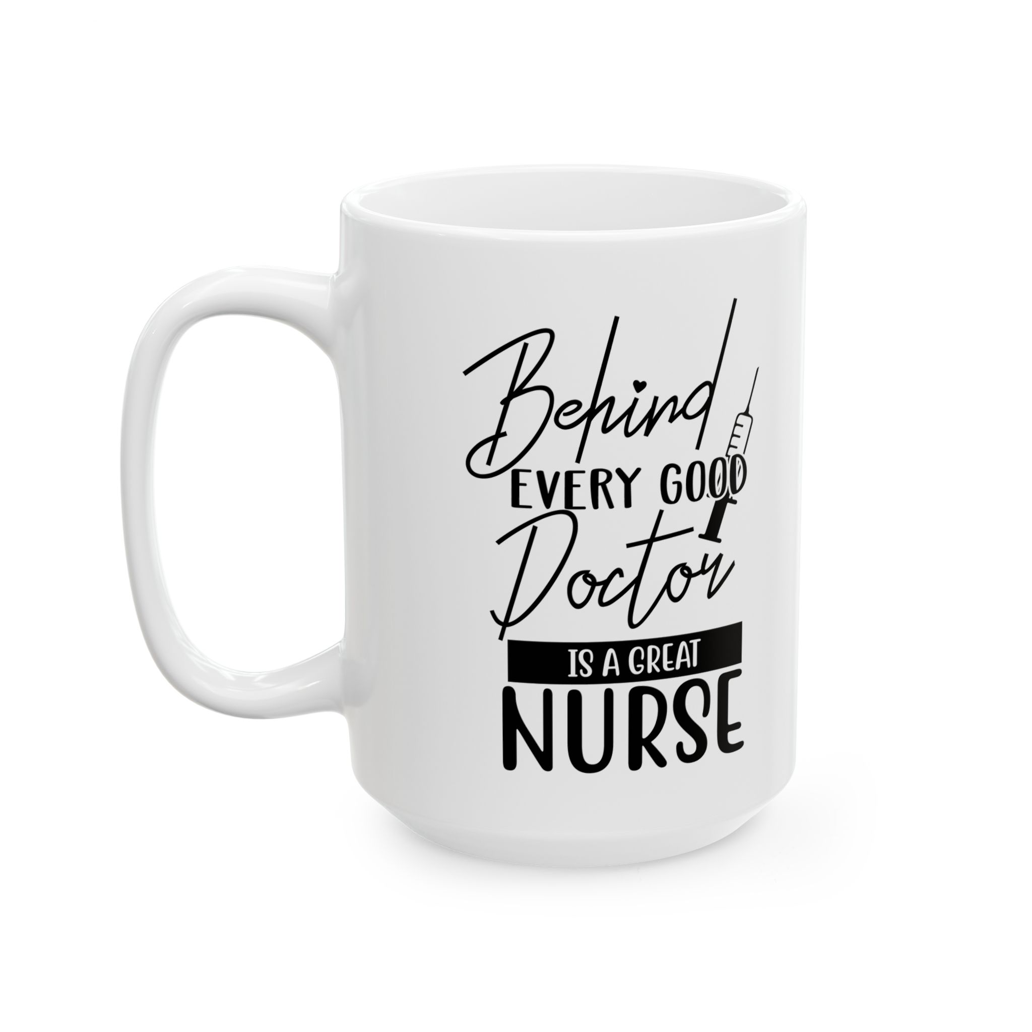 Behind Every Good Doctor Is A Great Nurse– Medical Coffee Mug – 11oz/15oz Ceramic Mug - Image 8