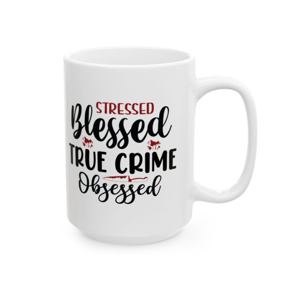 13086469473562330490_2048-1.jpeg Stressed Blessed True Crime Obsessed Mug — 11oz/15oz Coffee Cup for True Crime Fans