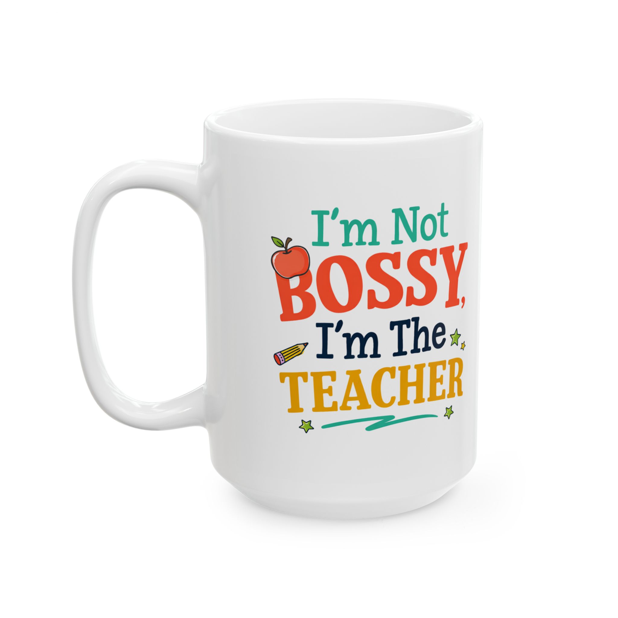 Teacher Appreciation Mug - "I'm Not Bossy, I'm the Teacher" Ceramic Coffee Cup (11oz & 15oz) - Image 8