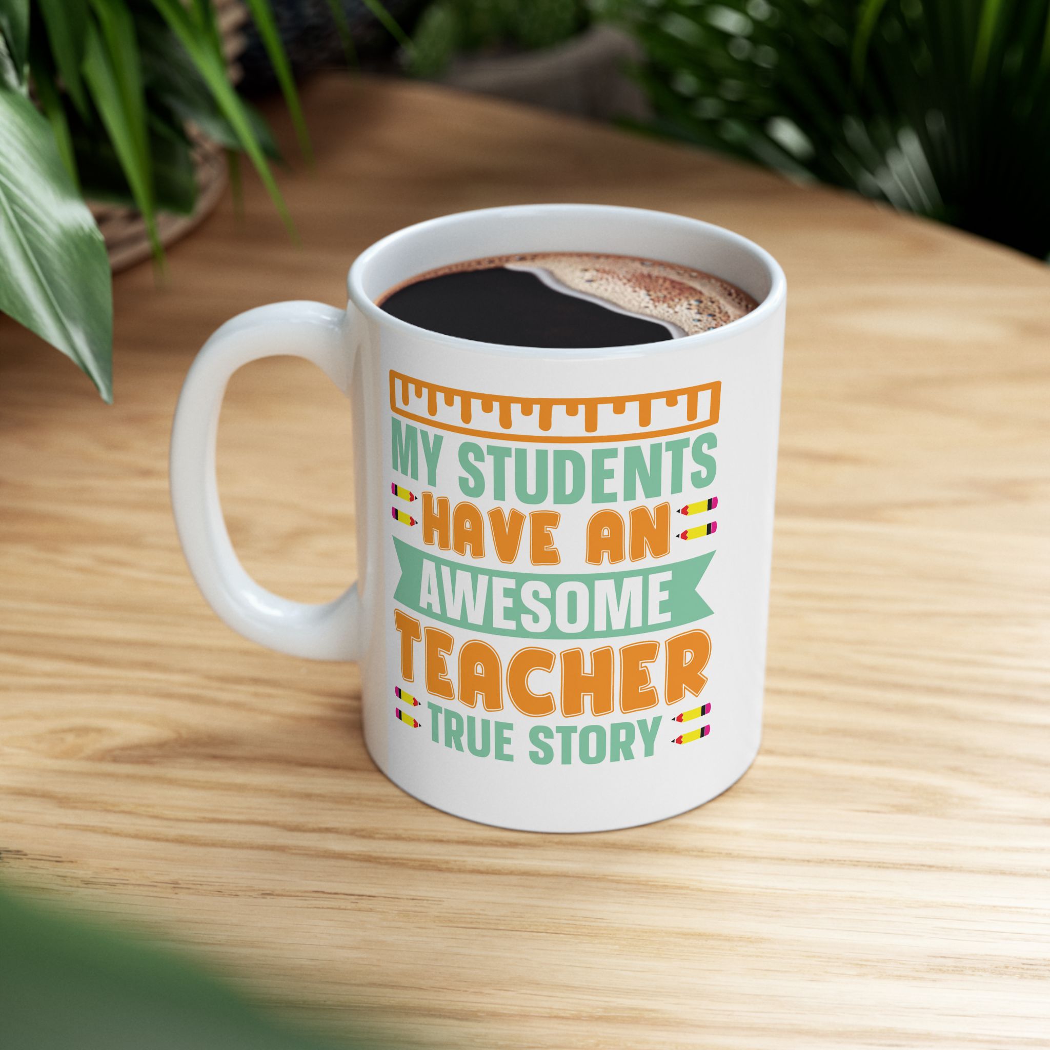 Teacher Appreciation Mug — "My Students Have An Awesome Teacher, True Story Coffee Mug (11oz/15oz) - Image 5