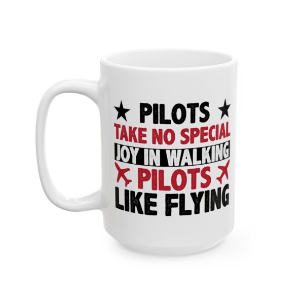 13213941024042672579_2048-1.jpeg Pilots Take No Special Joy in Walking Pilot Mug – Aviation Gift Coffee Mug – 11oz/15oz Ceramic Mug