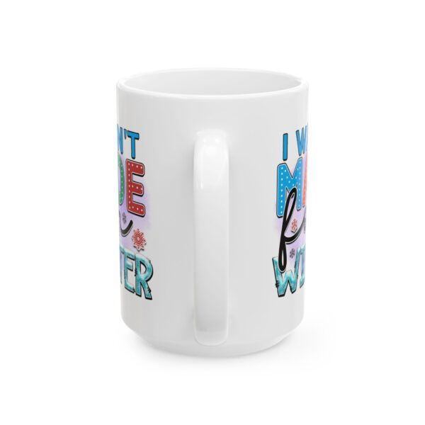 13459871870646073182_2048.jpeg I Wasn't Made for Winter Colorful Winter Mug – Cozy Winter Coffee Mug – 11oz/15oz Ceramic Mug