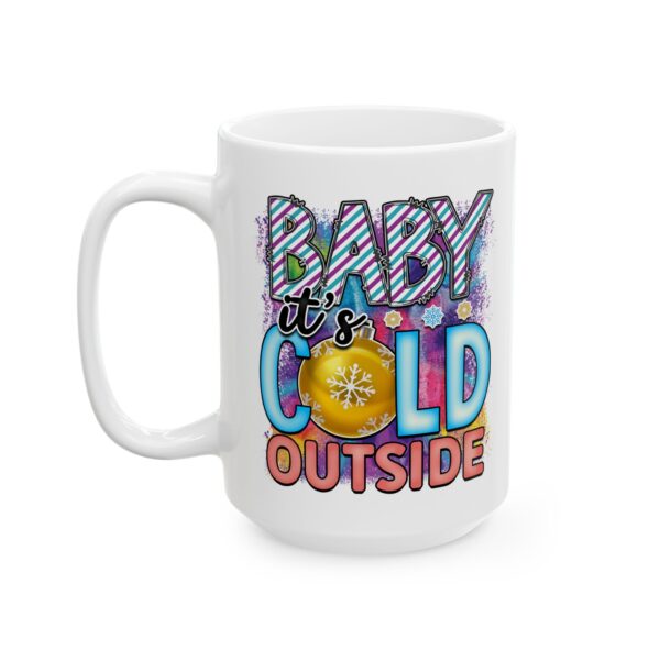 13493651073659797723_2048.jpeg Baby It's Cold Outside Colorful Winter Mug – Cozy Winter Coffee Mug – 11oz/15oz Ceramic Mug