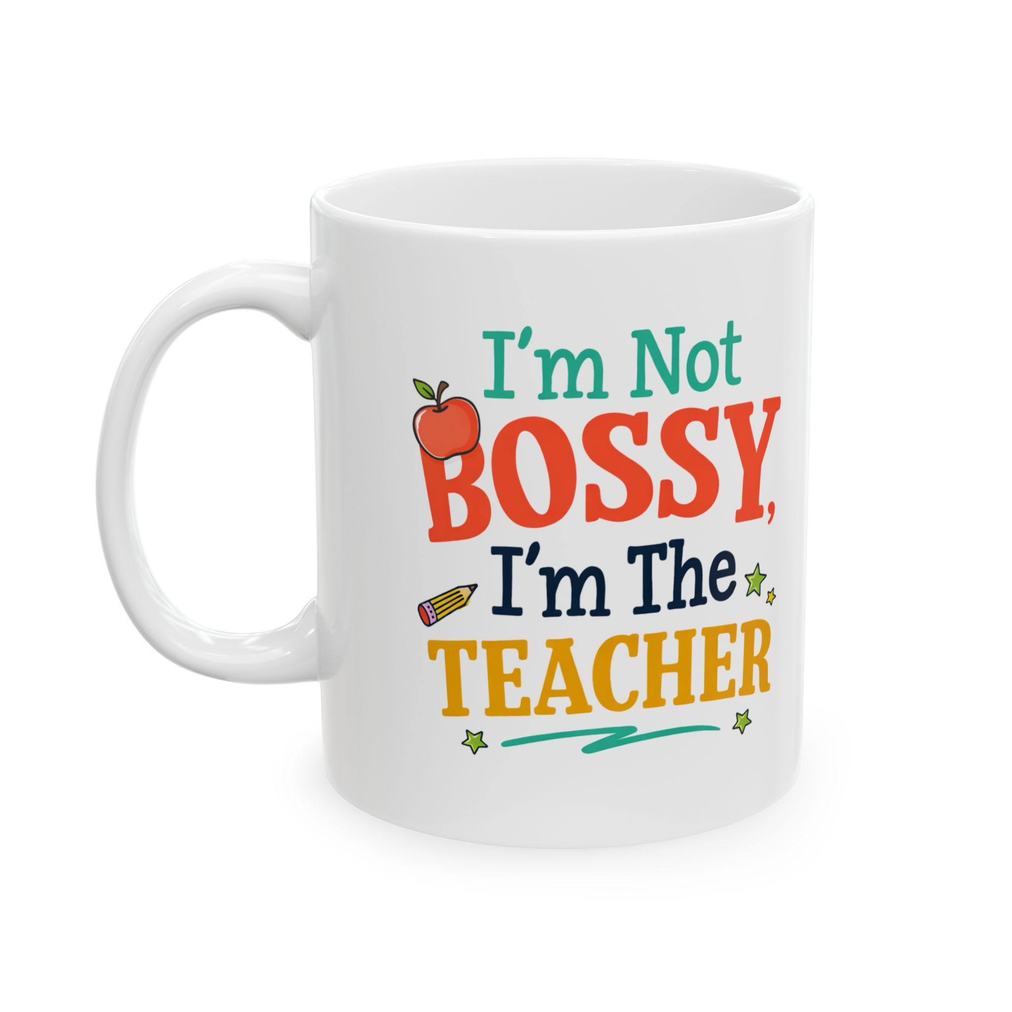 Teacher Appreciation Mug - "I'm Not Bossy, I'm the Teacher" Ceramic Coffee Cup (11oz & 15oz) - Image 3