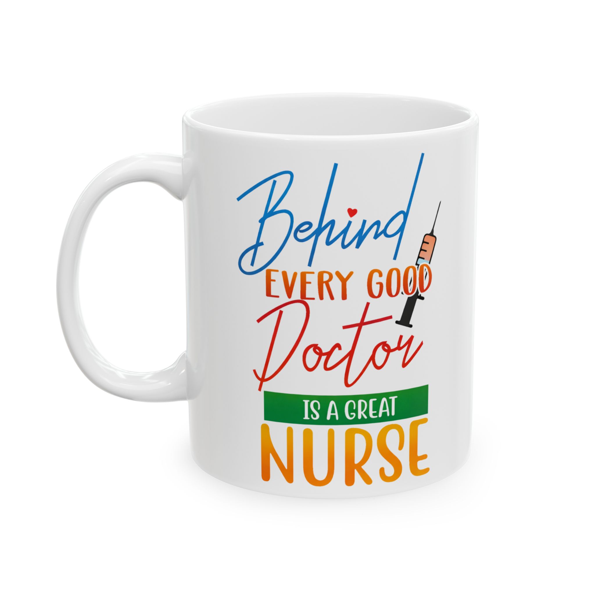 Behind Every Good Doctor Is A Great Nurse– Medical Coffee Mug – 11oz/15oz Ceramic Mug - Image 3